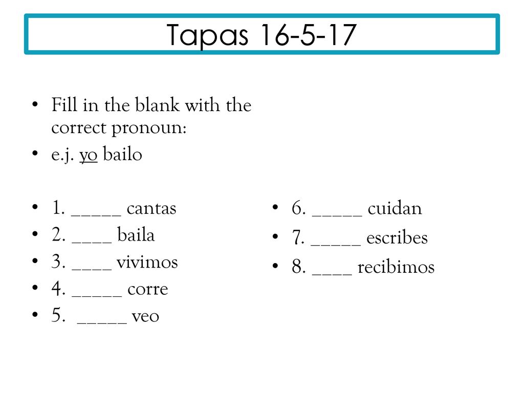 Tapas Fill in the blank with the correct pronoun: