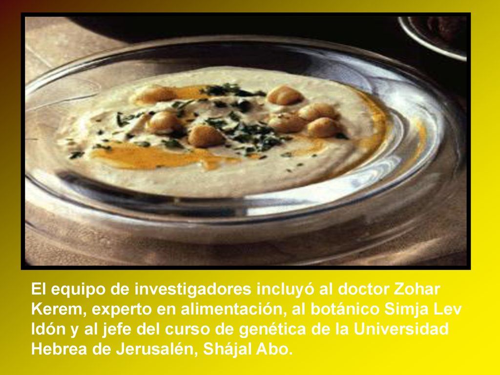 El equipo de investigadores incluyó al doctor Zohar Kerem, experto en alimentación, al botánico Simja Lev Idón y al jefe del curso de genética de la Universidad Hebrea de Jerusalén, Shájal Abo.