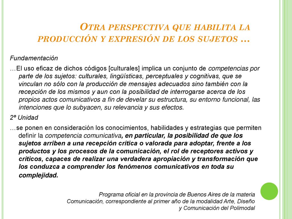 Otra perspectiva que habilita la producción y expresión de los sujetos …