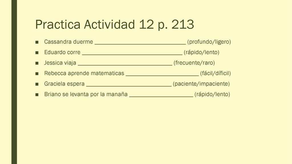 Practica Actividad 12 p. 213 Cassandra duerme ______________________________ (profundo/ligero)