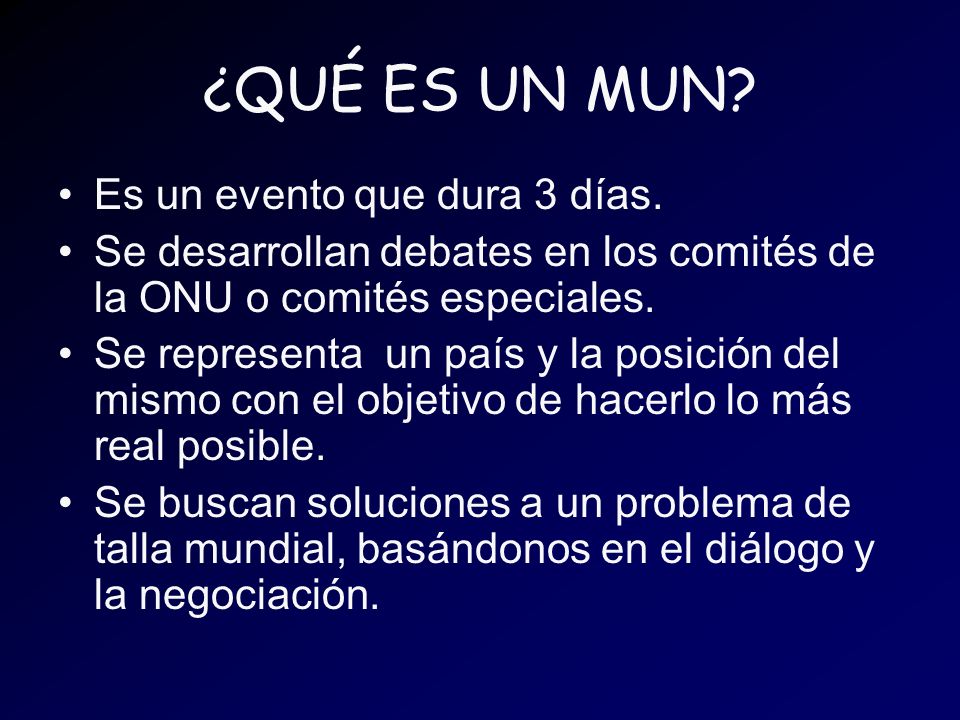 ¿QUÉ ES UN MUN Es un evento que dura 3 días.