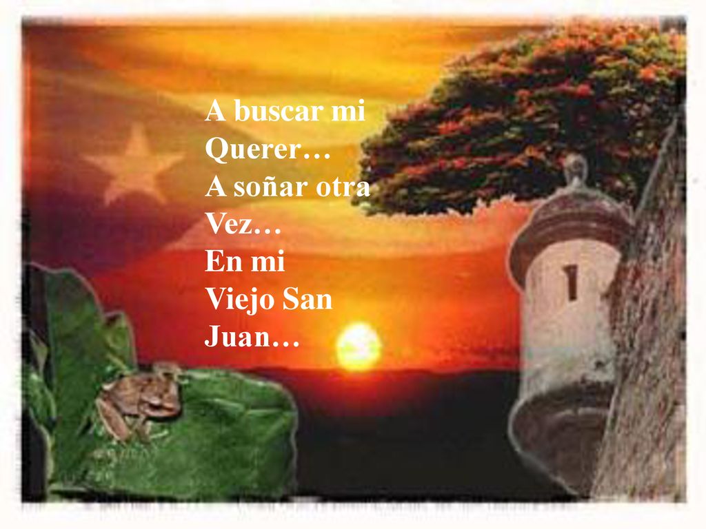 A buscar mi Querer… A soñar otra Vez… En mi Viejo San Juan…