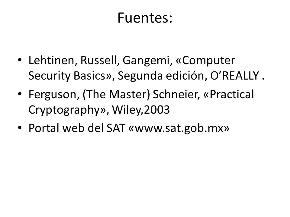Fuentes: Lehtinen, Russell, Gangemi, «Computer Security Basics», Segunda edición, O’REALLY .