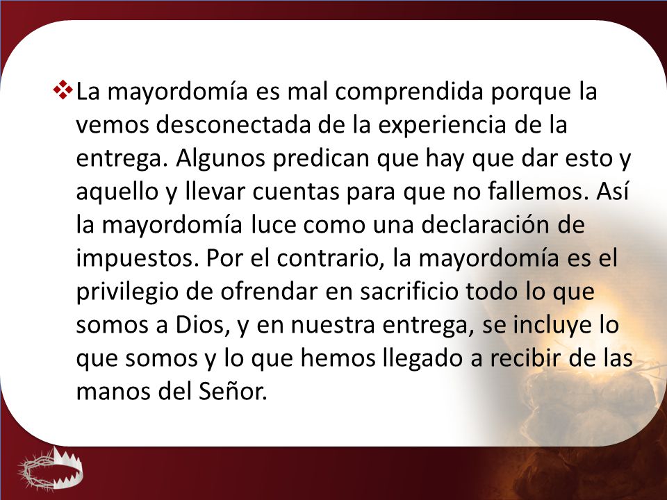 La mayordomía es mal comprendida porque la vemos desconectada de la experiencia de la entrega.