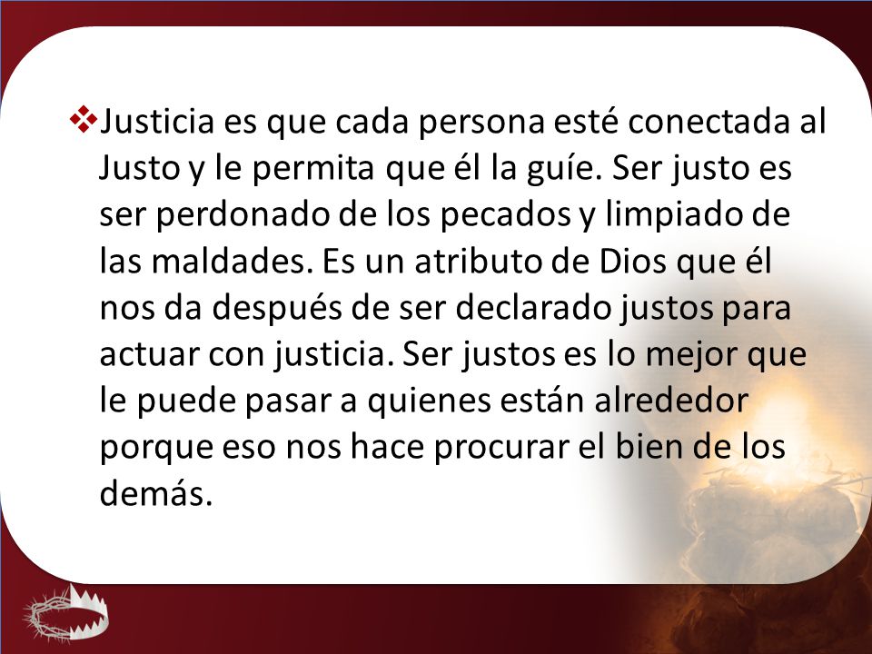 Justicia es que cada persona esté conectada al Justo y le permita que él la guíe.
