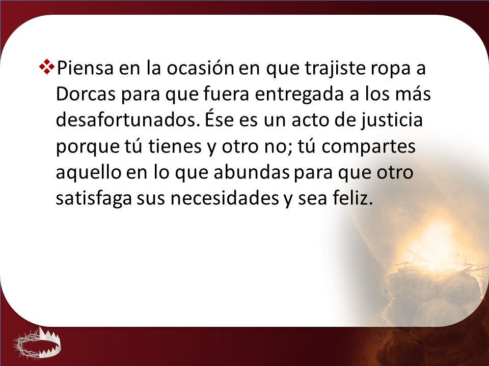 Piensa en la ocasión en que trajiste ropa a Dorcas para que fuera entregada a los más desafortunados.