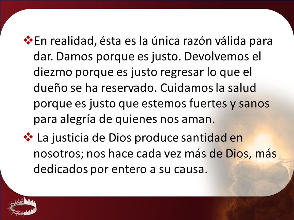 En realidad, ésta es la única razón válida para dar