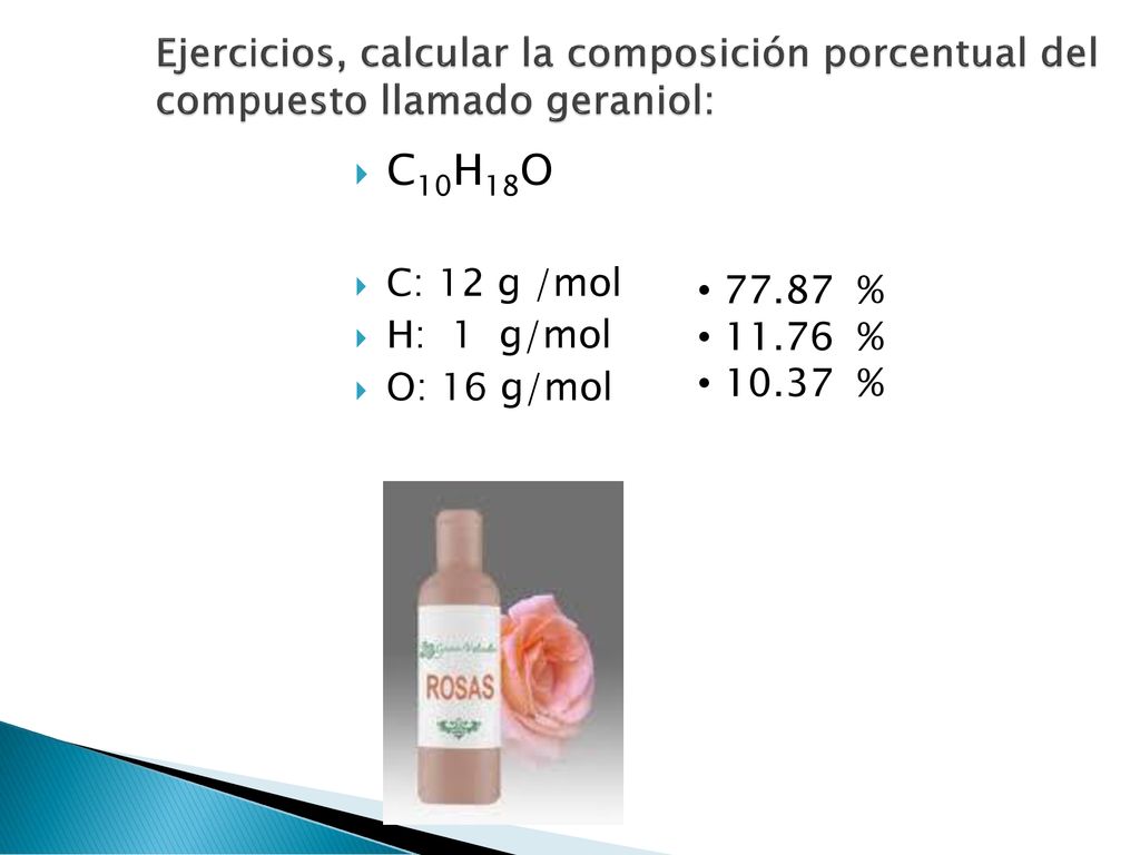 Ejercicios, calcular la composición porcentual del compuesto llamado geraniol: