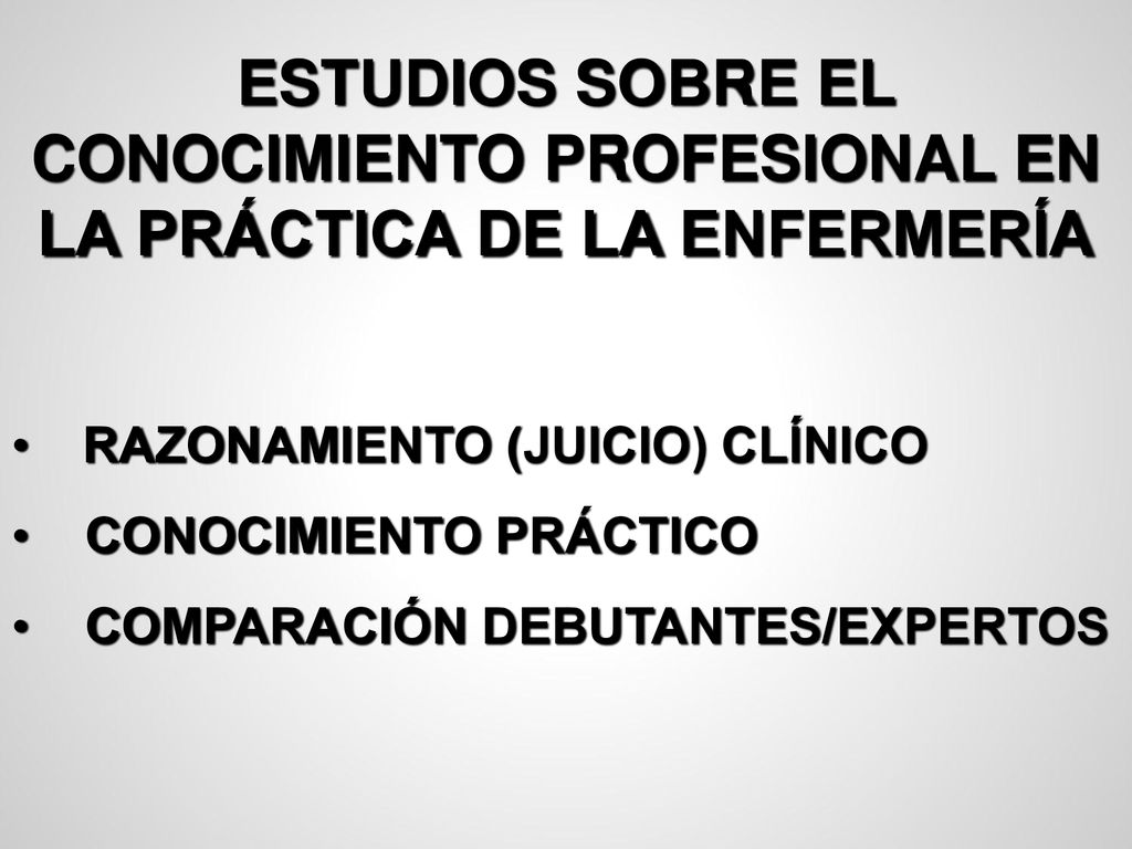 ESTUDIOS SOBRE EL CONOCIMIENTO PROFESIONAL EN LA PRÁCTICA DE LA ENFERMERÍA