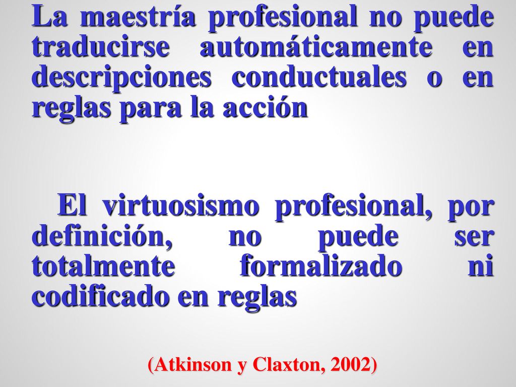 La maestría profesional no puede traducirse automáticamente en descripciones conductuales o en reglas para la acción