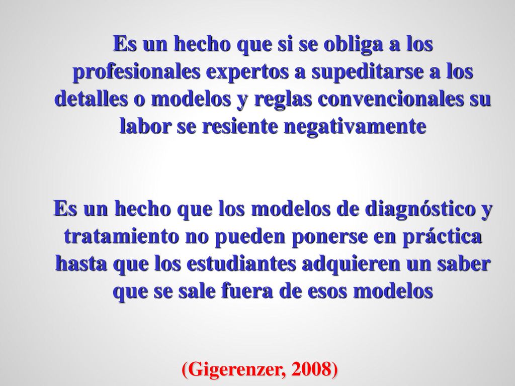 Es un hecho que si se obliga a los profesionales expertos a supeditarse a los detalles o modelos y reglas convencionales su labor se resiente negativamente