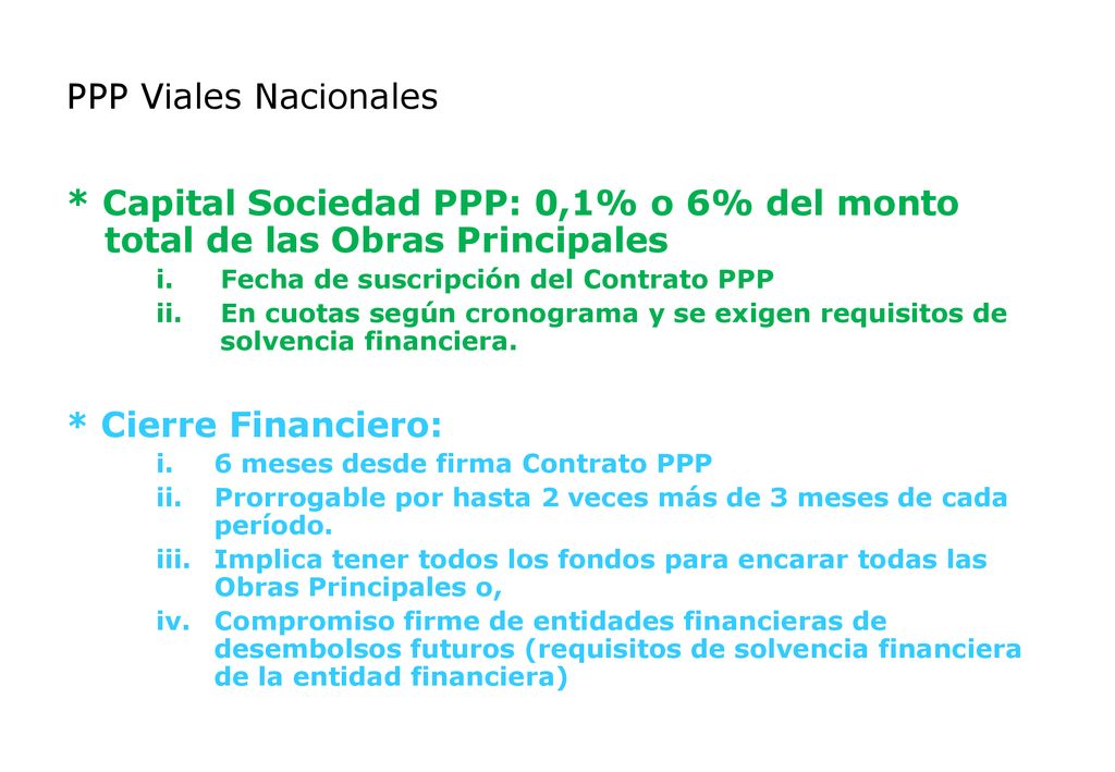 PPP Viales Nacionales * Capital Sociedad PPP: 0,1% o 6% del monto total de las Obras Principales. Fecha de suscripción del Contrato PPP.