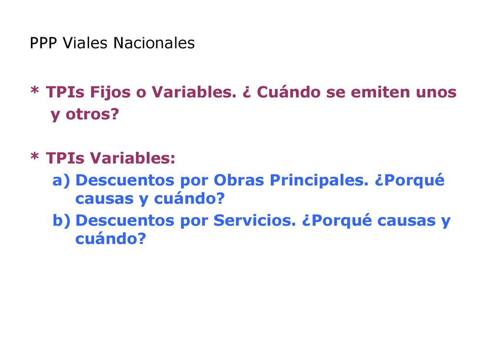 PPP Viales Nacionales * TPIs Fijos o Variables. ¿ Cuándo se emiten unos. y otros * TPIs Variables: