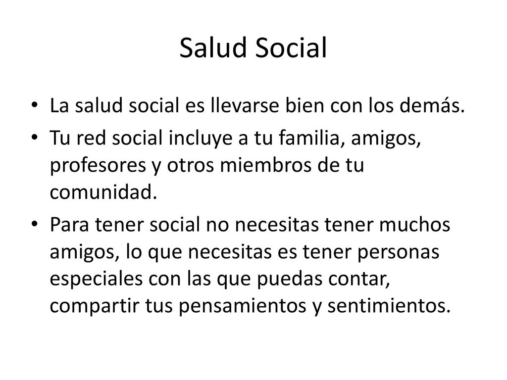 Salud Social La salud social es llevarse bien con los demás.