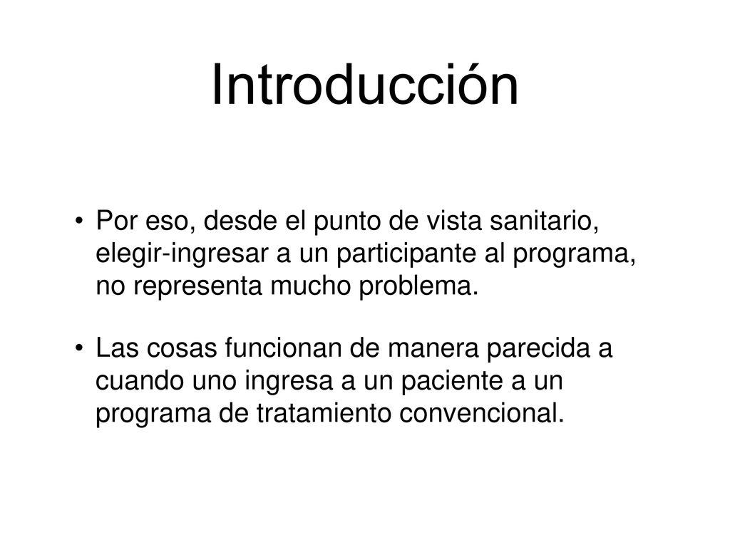 Introducción Por eso, desde el punto de vista sanitario, elegir-ingresar a un participante al programa, no representa mucho problema.