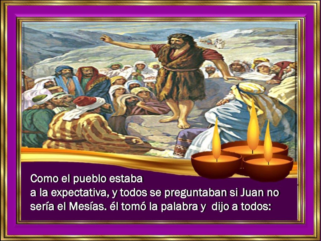 Como el pueblo estaba a la expectativa, y todos se preguntaban si Juan no.