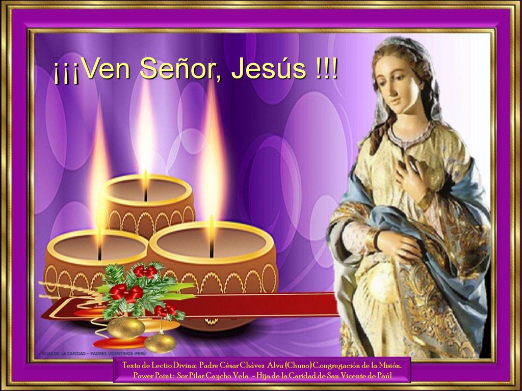 ¡¡¡Ven Señor, Jesús !!! Texto de Lectio Divina: Padre César Chávez Alva (Chuno) C.ongregación de la Misión.