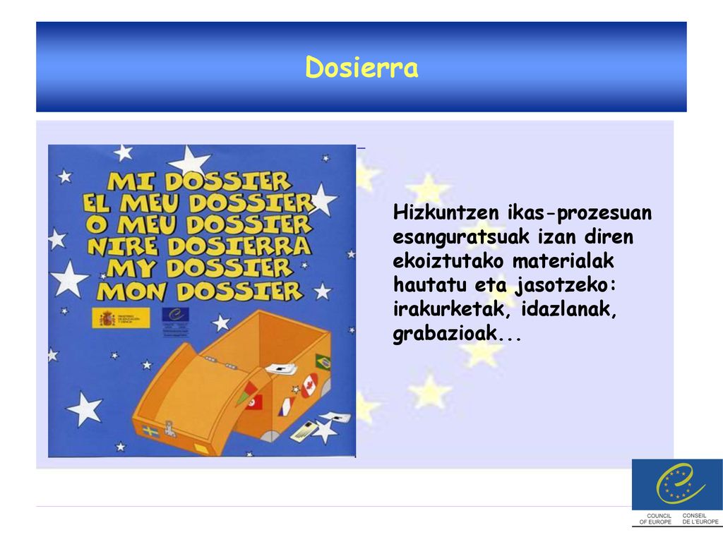Dosierra - Hizkuntzen ikas-prozesuan esanguratsuak izan diren ekoiztutako materialak hautatu eta jasotzeko: irakurketak, idazlanak, grabazioak...