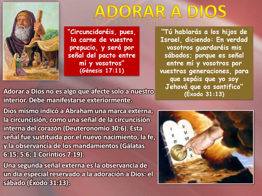 ADORAR A DIOS Circuncidaréis, pues, la carne de vuestro prepucio, y será por señal del pacto entre mí y vosotros (Génesis 17:11)