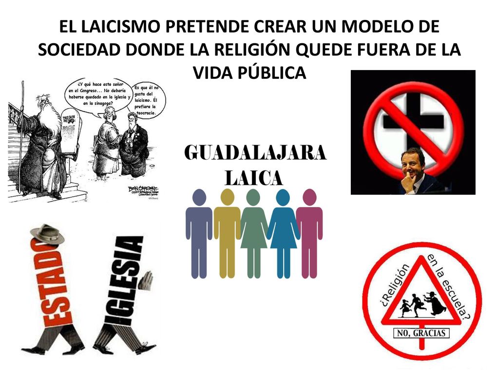 EL LAICISMO PRETENDE CREAR UN MODELO DE SOCIEDAD DONDE LA RELIGIÓN QUEDE FUERA DE LA VIDA PÚBLICA