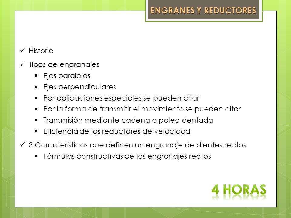 4 HORAS ENGRANES Y REDUCTORES Historia Tipos de engranajes