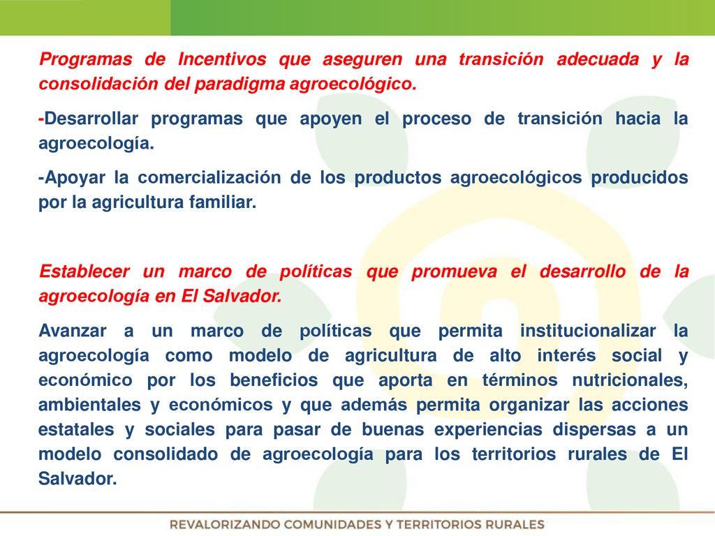 Programas de Incentivos que aseguren una transición adecuada y la consolidación del paradigma agroecológico.