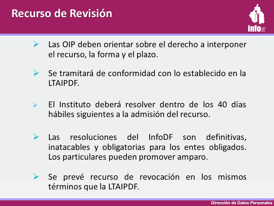 Recurso de Revisión Las OIP deben orientar sobre el derecho a interponer el recurso, la forma y el plazo.