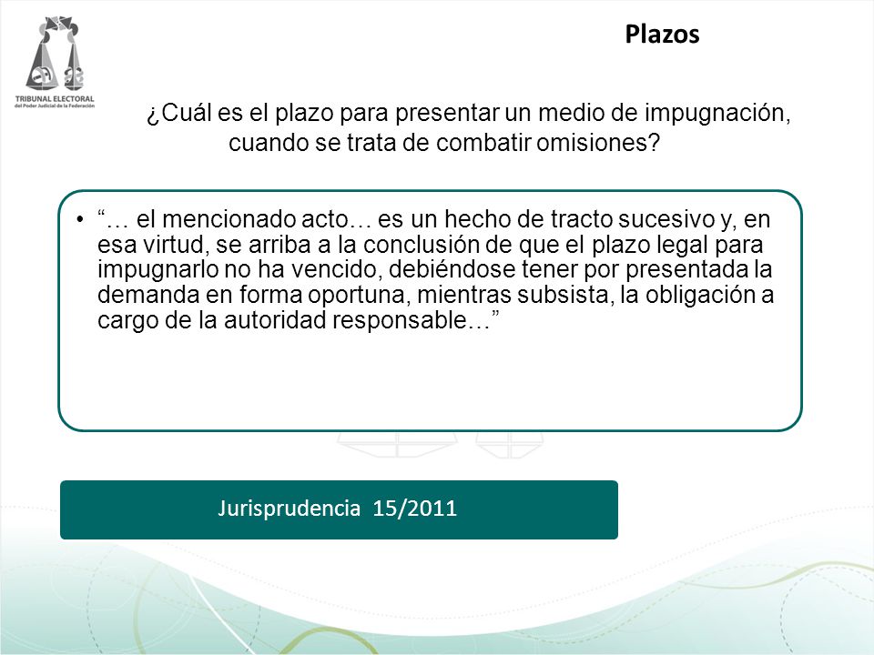 Plazos ¿Cuál es el plazo para presentar un medio de impugnación, cuando se trata de combatir omisiones