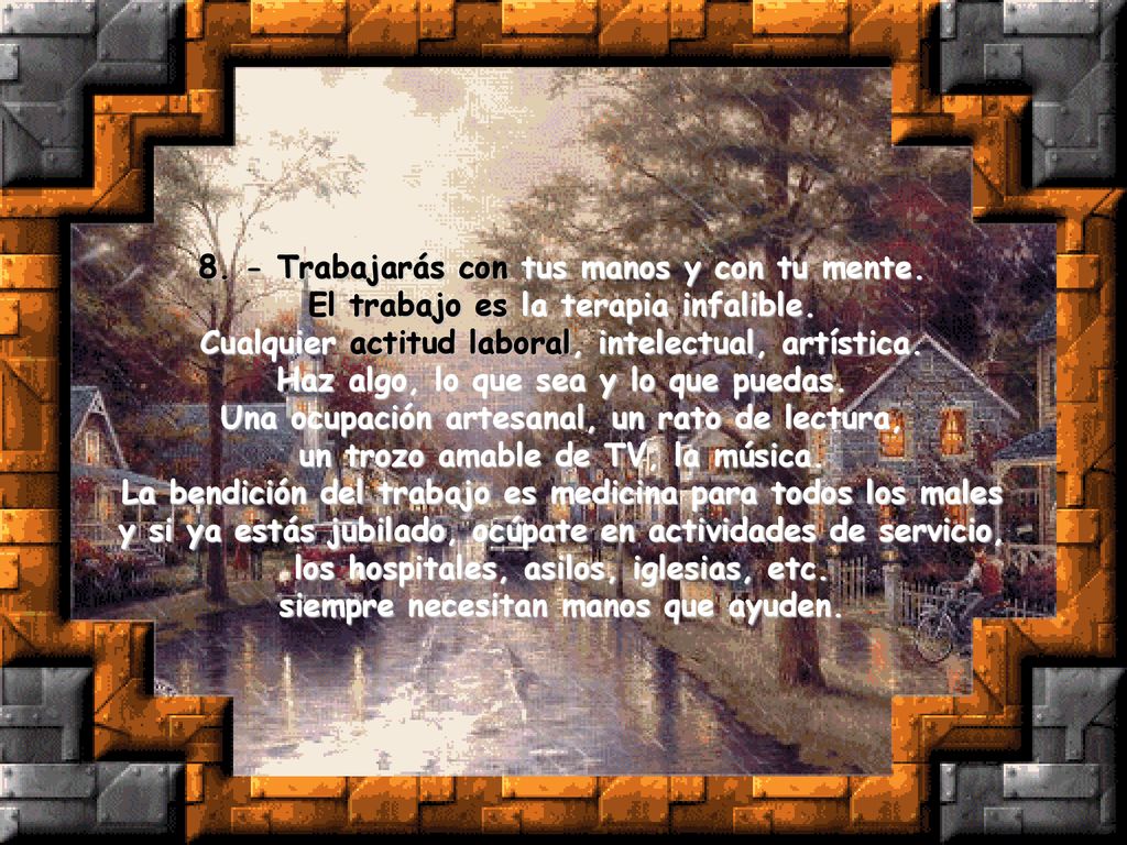 8. - Trabajarás con tus manos y con tu mente.
