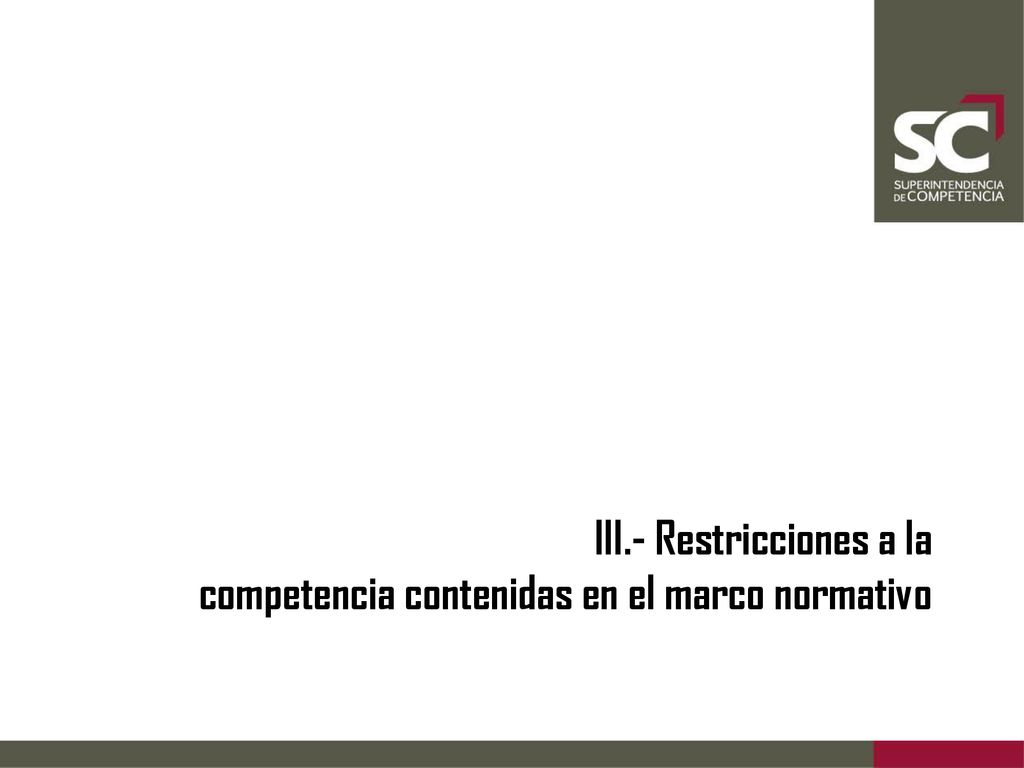 III.- Restricciones a la competencia contenidas en el marco normativo