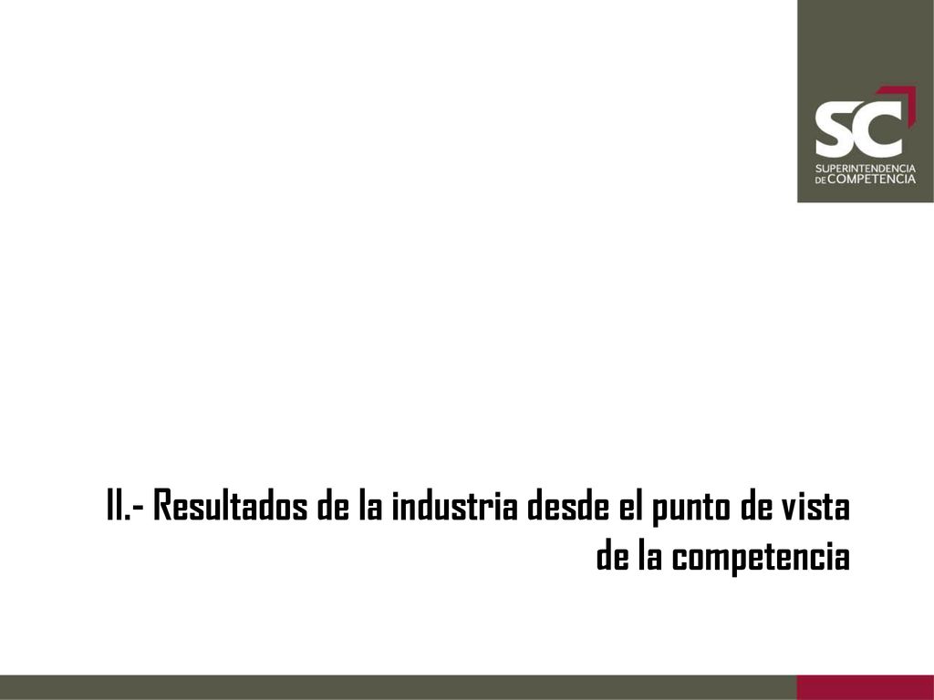 II.- Resultados de la industria desde el punto de vista de la competencia