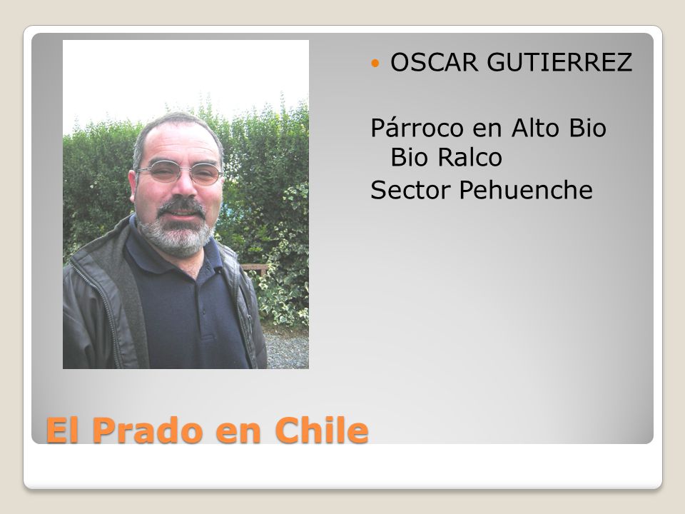 El Prado en Chile OSCAR GUTIERREZ Párroco en Alto Bio Bio Ralco