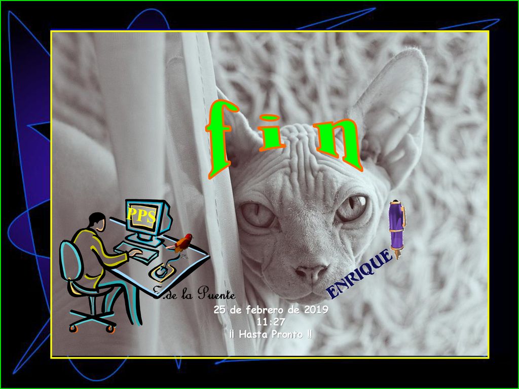 f i n PPS 25 de febrero de :27 ¡¡ Hasta Pronto !!