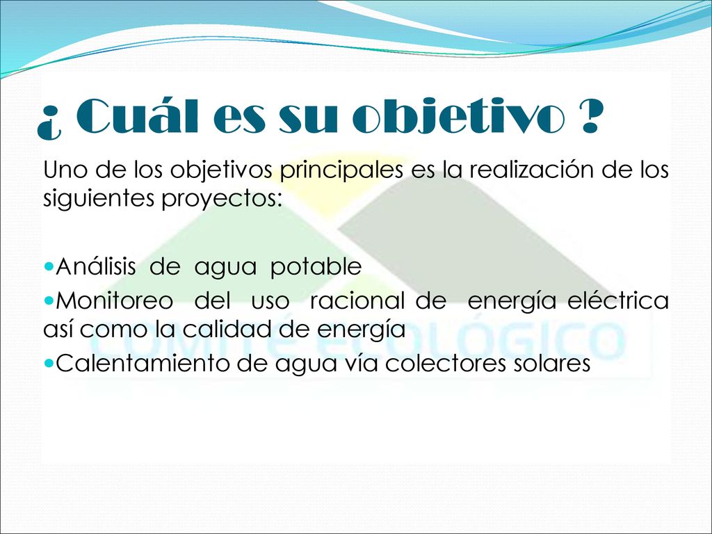 ¿ Cuál es su objetivo Uno de los objetivos principales es la realización de los siguientes proyectos: