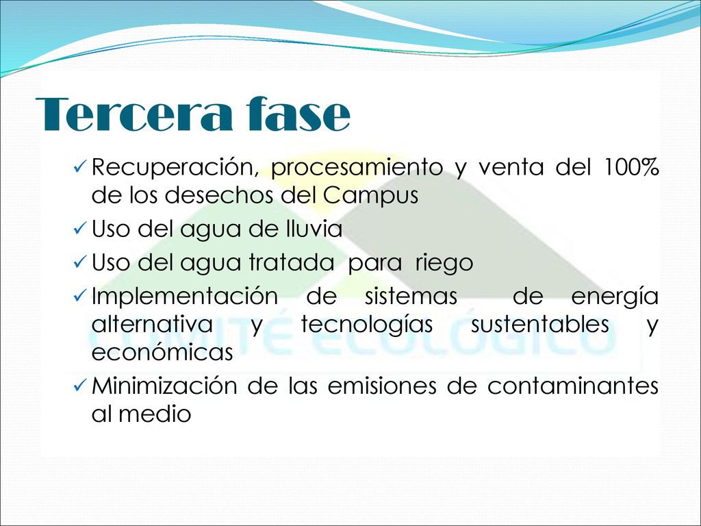 Tercera fase Recuperación, procesamiento y venta del 100% de los desechos del Campus. Uso del agua de lluvia.