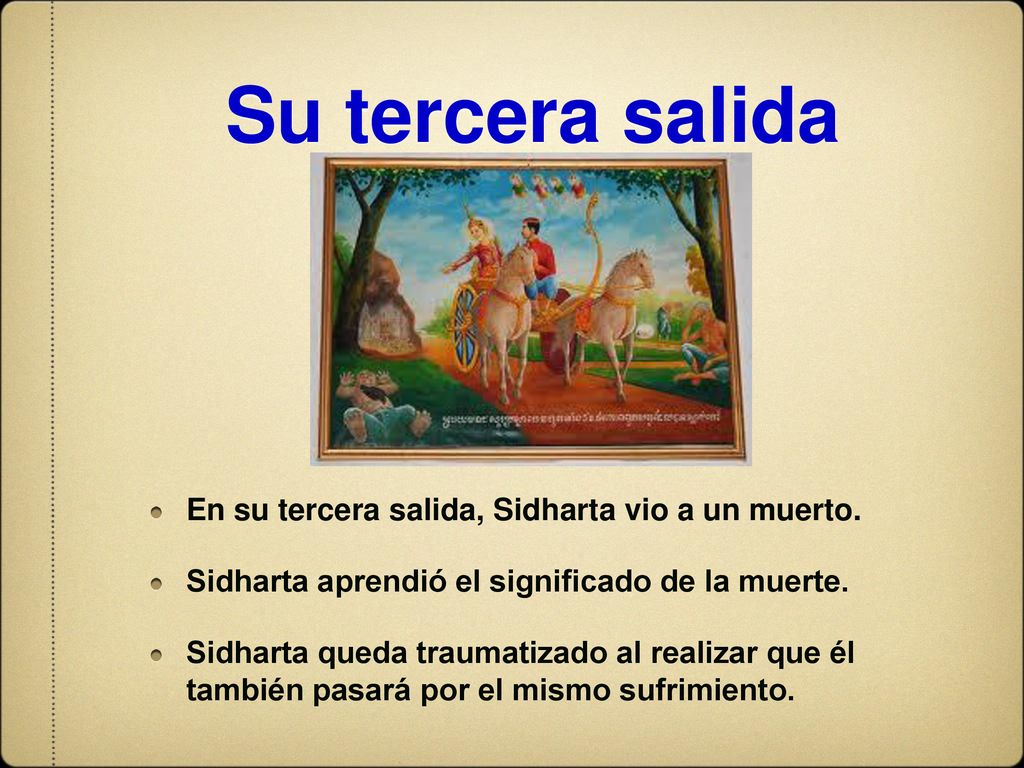Su tercera salida En su tercera salida, Sidharta vio a un muerto.