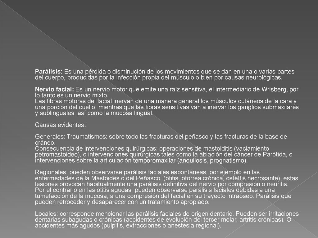 Parálisis: Es una pérdida o disminución de los movimientos que se dan en una o varias partes del cuerpo, producidas por la infección propia del músculo o bien por causas neurológicas.