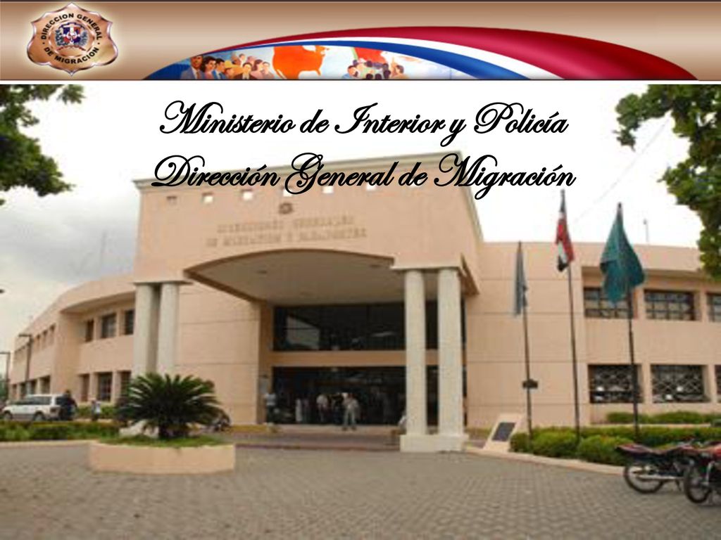 Ministerio de Interior y Policía Dirección General de Migración