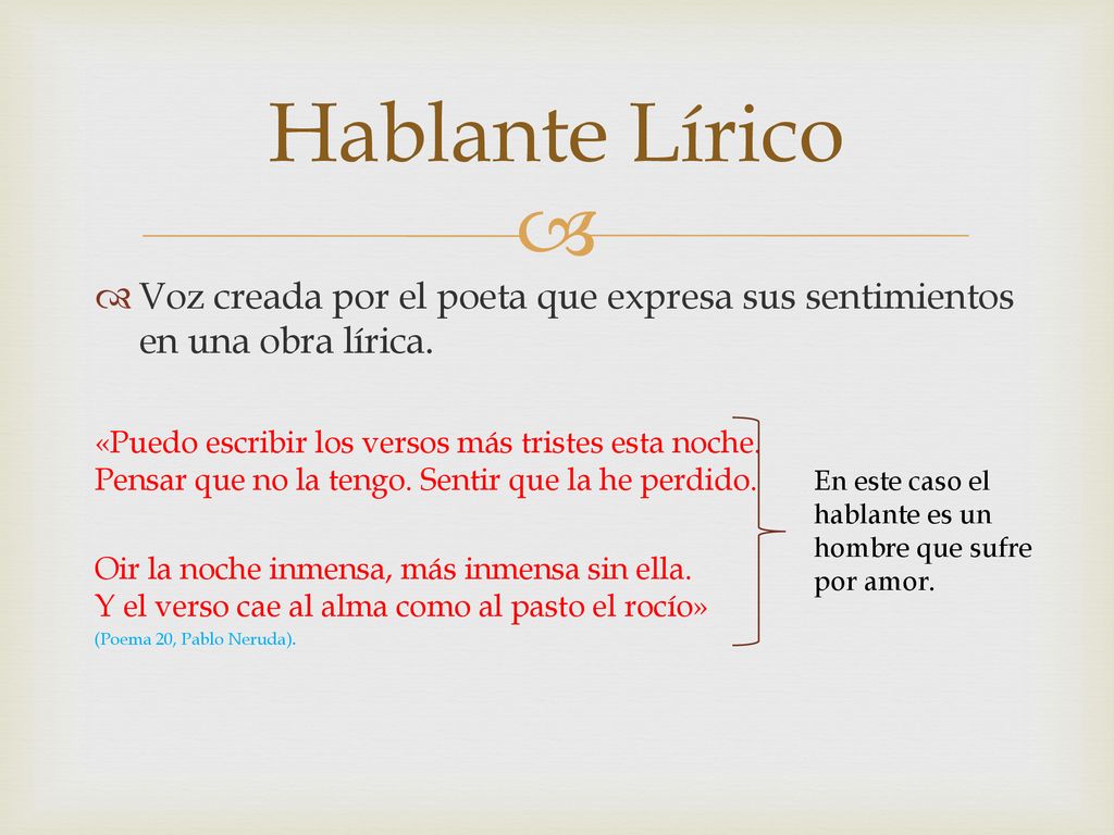 Hablante Lírico Voz creada por el poeta que expresa sus sentimientos en una obra lírica.