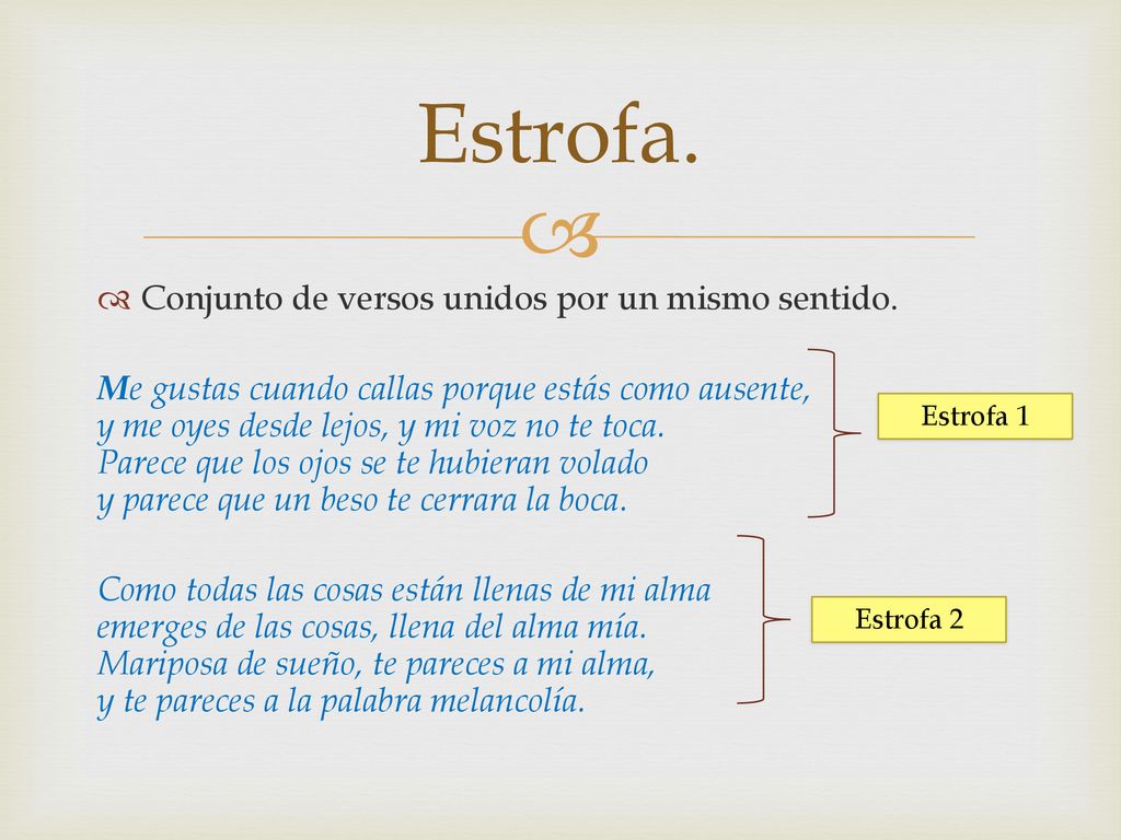 Estrofa. Conjunto de versos unidos por un mismo sentido.