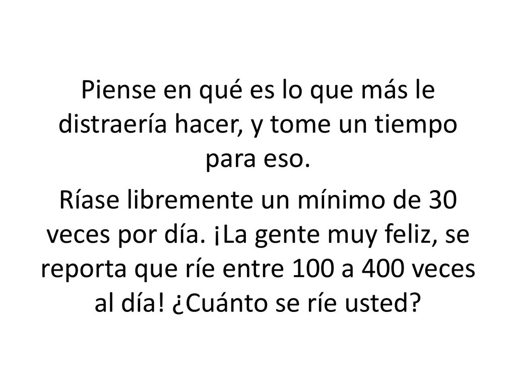 Piense en qué es lo que más le distraería hacer, y tome un tiempo para eso.