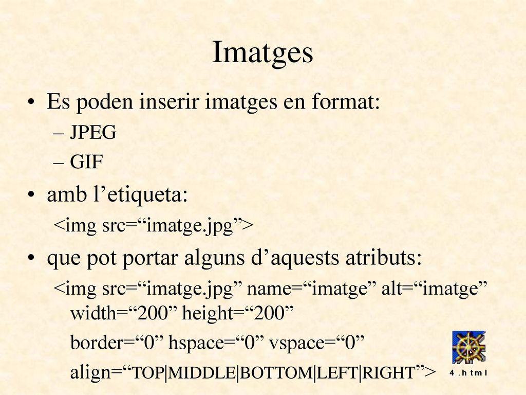 Imatges Es poden inserir imatges en format: amb l’etiqueta: