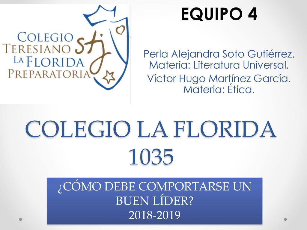 COLEGIO LA FLORIDA 1035 EQUIPO 4 ¿CÓMO DEBE COMPORTARSE UN BUEN LÍDER