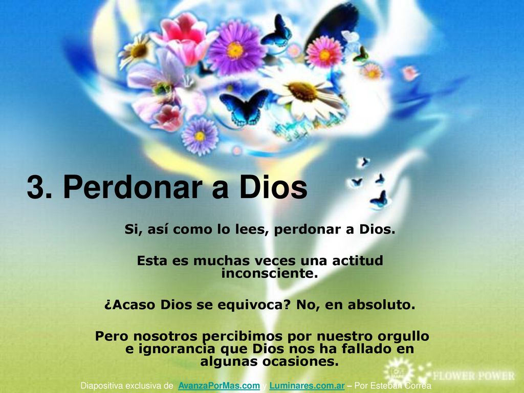 3. Perdonar a Dios Si, así como lo lees, perdonar a Dios.