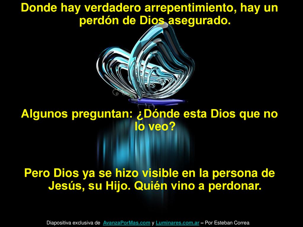 Donde hay verdadero arrepentimiento, hay un perdón de Dios asegurado.