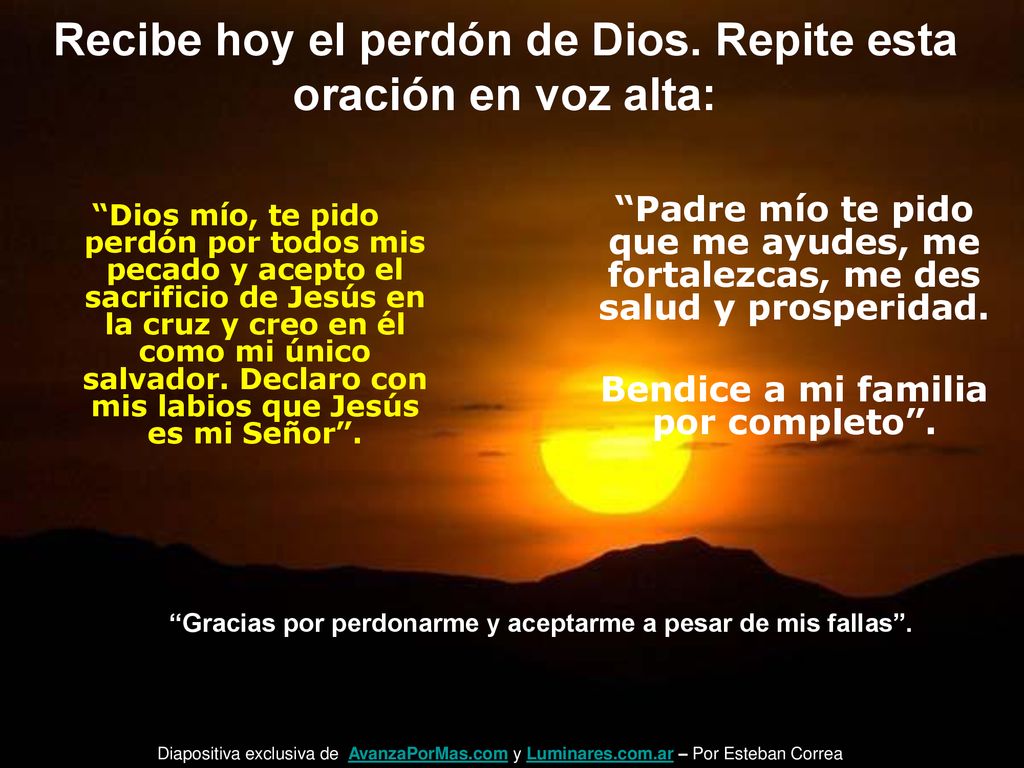 Recibe hoy el perdón de Dios. Repite esta oración en voz alta: