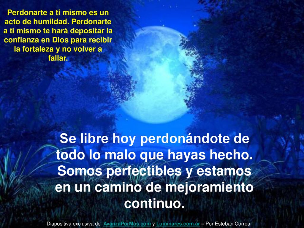 Se libre hoy perdonándote de todo lo malo que hayas hecho.