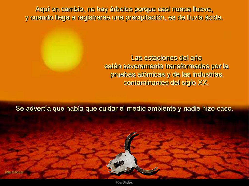 Se advertía que había que cuidar el medio ambiente y nadie hizo caso.