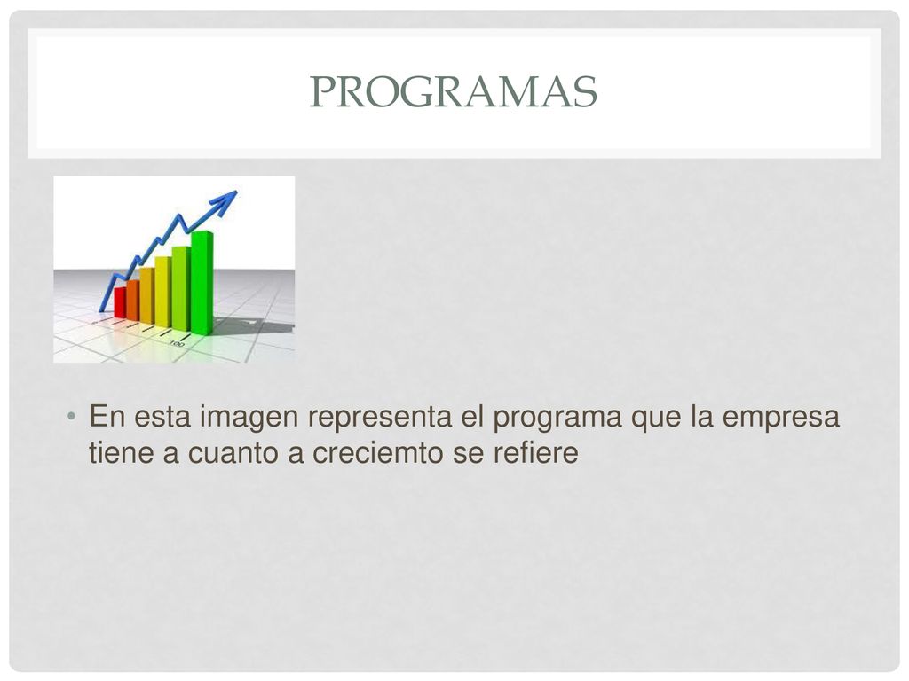 Programas En esta imagen representa el programa que la empresa tiene a cuanto a creciemto se refiere.