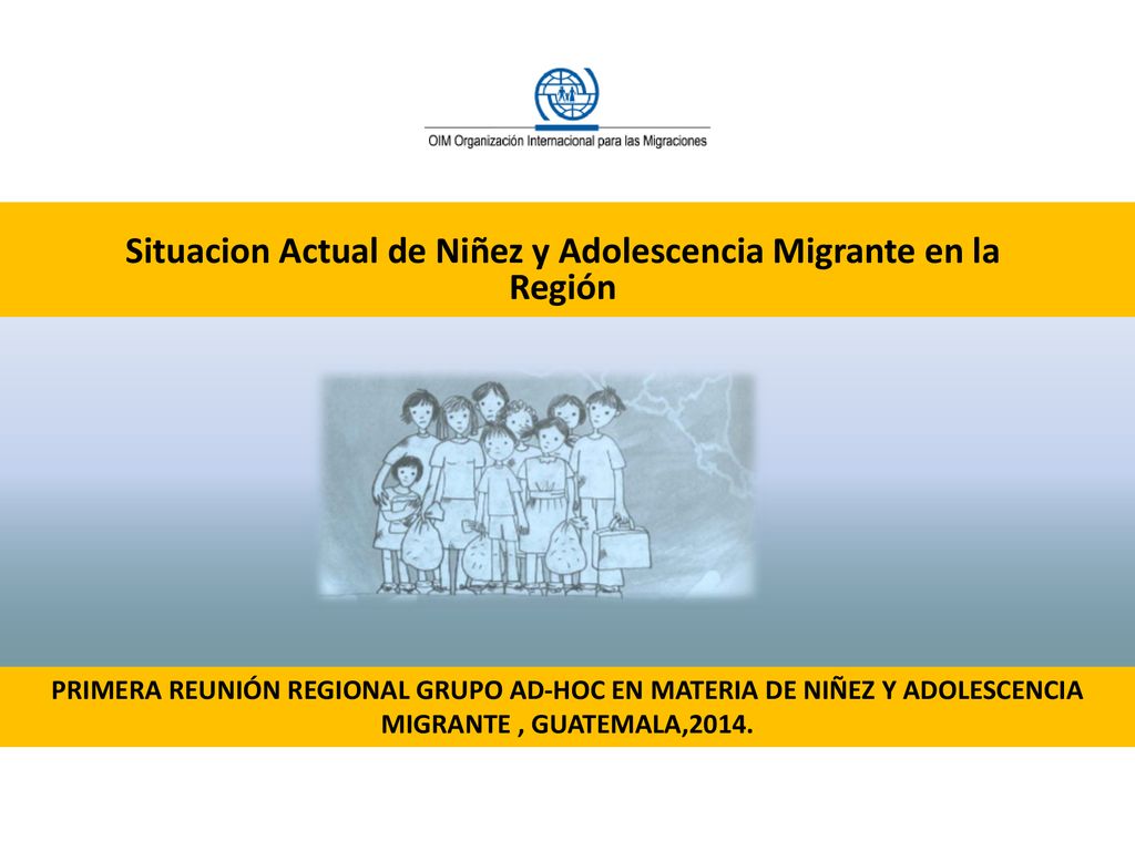 Situacion Actual de Niñez y Adolescencia Migrante en la Región